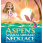 Aspen's Magical Mermaid Necklace - Hardcover