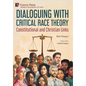 Dialoguing with Critical Race Theory: Constitutional and Christian Links - Hardcover