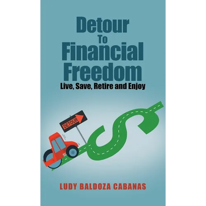 Detour to Financial Freedom: Live, Save, Retire and Enjoy - Hardcover