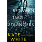 Between Two Strangers: A Novel of Suspense - Paperback