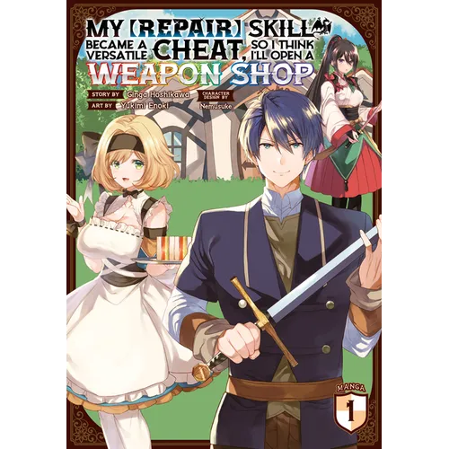 My [Repair] Skill Became a Versatile Cheat, So I Think I'll Open a Weapon Shop (Manga) Vol. 1 - Paperback