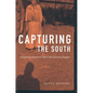 Capturing the South: Imagining America's Most Documented Region - Paperback