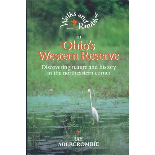 Walks and Rambles in Ohio's Western Reserve: Discovering Nature and History in the Northeastern Corner - Paperback