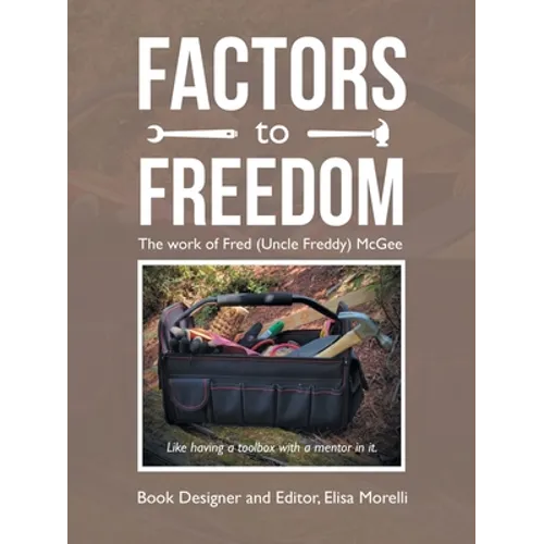 Factors to Freedom: The Work of Fred (Uncle Freddy) Mcgee - Paperback