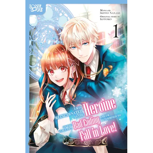 I Was Reincarnated as the Heroine on the Verge of a Bad Ending, and I'm Determined to Fall in Love!, Volume 1 - Paperback