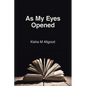 As My Eyes Opened - Paperback