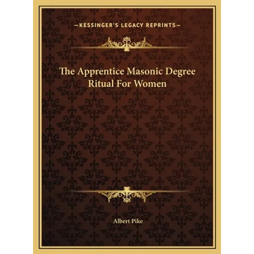 The Apprentice Masonic Degree Ritual For Women - Hardcover