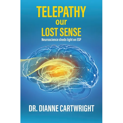 Telepathy our Lost Sense: Neuroscience sheds Light on ESP - Paperback