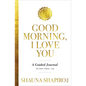Good Morning, I Love You: A Guided Journal for Calm, Clarity, and Joy - Paperback