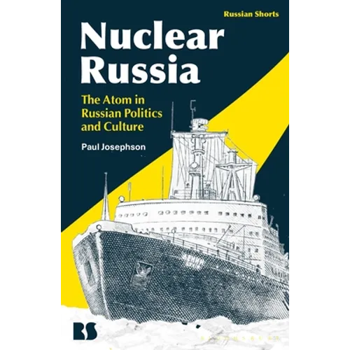 Nuclear Russia: The Atom in Russian Politics and Culture - Hardcover