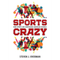 Sports Crazy: How Sports Are Sabotaging American Schools - Paperback