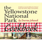 The Yellowstone National Park Cookbook: 125 Delicious Recipes by Yellowstone National Park - Paperback