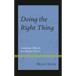 Doing the Right Thing: Sometimes Difficult, But Always Correct - Paperback