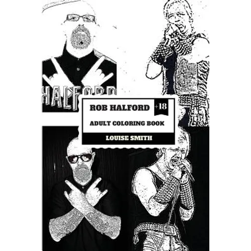 Rob Halford Adult Coloring Book: Judas Priest Vocalist and Grammy Award Winner, Rock'n'roll Legend and Icon Inspired Adult Coloring Book - Paperback