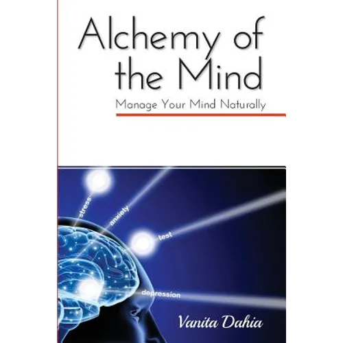 Alchemy of the Mind: Manage your Mind Naturally - Paperback