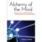 Alchemy of the Mind: Manage your Mind Naturally - Paperback