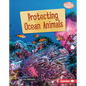 Protecting Ocean Animals - Library Binding