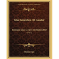 Atlas Geografico Del Ecuador: Arreglado Segun La Carta Del Teodoro Wolf (1907) - Paperback