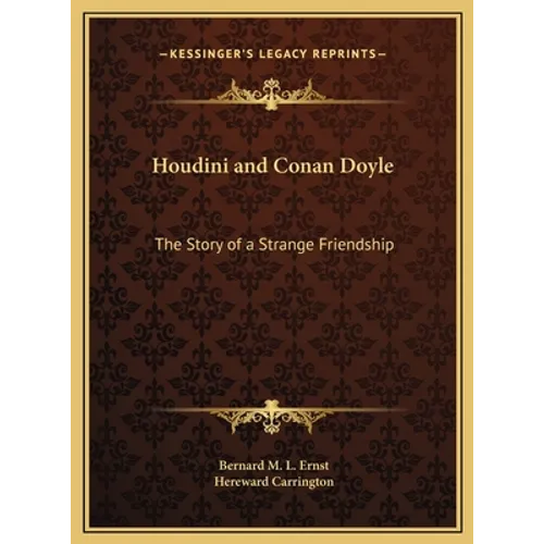Houdini and Conan Doyle: The Story of a Strange Friendship - Hardcover