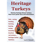 Heritage Turkeys. Raising Heritage Breed Turkeys Must Have Guide Facts and Information Pets, Caring, Feeding, Farming, Buying, Recipe, Breeding, Bourb - Paperback