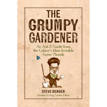 The Grumpy Gardener: An A to Z Guide from the Galaxy's Most Irritable Green Thumb - Hardcover