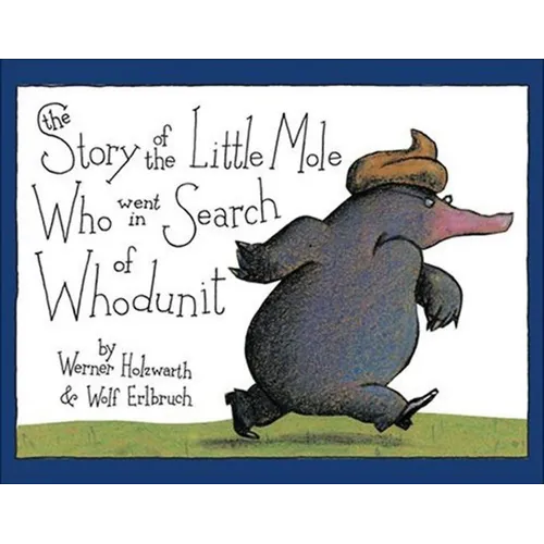 The Story of the Little Mole Who Went in Search of Whodunit: A Picture Book - Hardcover