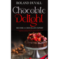 Chocolate Delight: Become a Chocolate Expert - Paperback