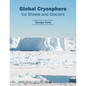 Global Cryosphere: Ice Sheets and Glaciers - Hardcover