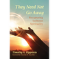 They Need Not Go Away: Recapturing Lutheran Spirituality - Paperback