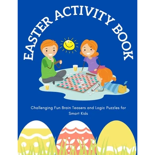 Easter Activity Book: Challenging Fun Brain Teasers and Logic Puzzles for Smart Kids - Paperback