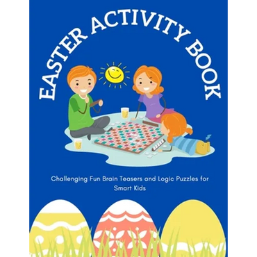Easter Activity Book: Challenging Fun Brain Teasers and Logic Puzzles for Smart Kids - Paperback