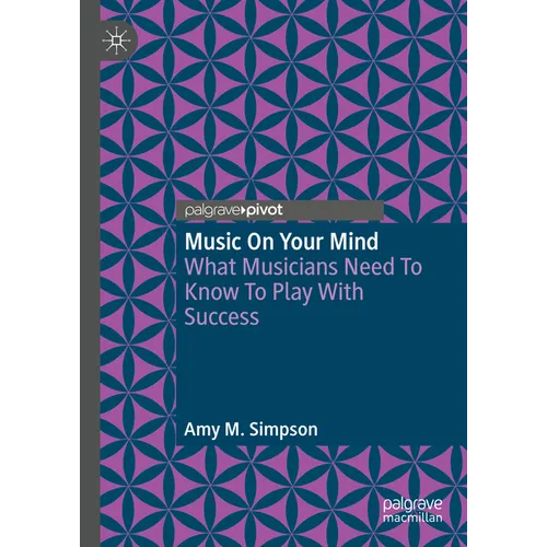 Music on Your Mind: What Musicians Need to Know to Play with Success - Hardcover