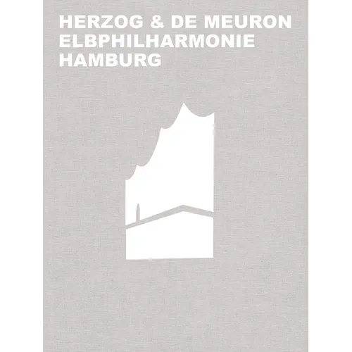 Herzog & de Meuron Elbphilharmonie Hamburg - Hardcover
