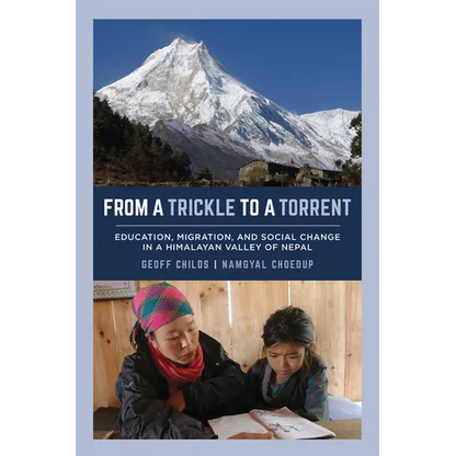 From a Trickle to a Torrent: Education, Migration, and Social Change in a Himalayan Valley of Nepal - Paperback