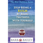Stop Being a Bitch by Being Truthful with Yourself - Paperback