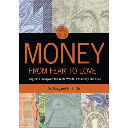 Money: From Fear to Love: Using the Enneagram to Create Wealth, Prosperity, and Love - Paperback