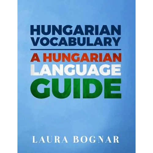 Hungarian Vocabulary: A Hungarian Language Guide - Paperback