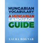 Hungarian Vocabulary: A Hungarian Language Guide - Paperback