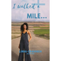 I walked a MILE... - Hardcover