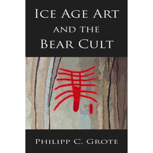 Ice Age Art And The Bear Cult - Paperback