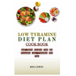 Low Tyramine Diet Plan Cook Book: Well-Being Recipes from the Accurate Low-Tyramine Diet Plan - Paperback