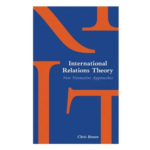International Relations Theory: New Normative Approaches - Paperback