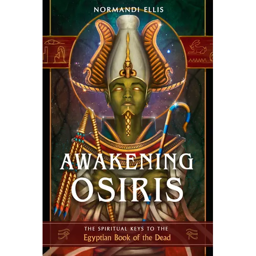 Awakening Osiris: The Spiritual Keys to the Egyptian Book of the Dead - Paperback