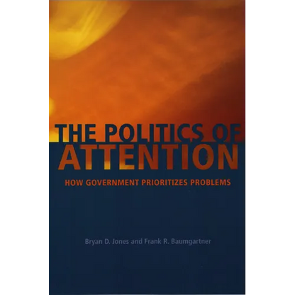 The Politics of Attention: How Government Prioritizes Problems - Paperback
