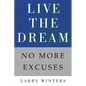 Live the Dream: No More Excuses - Hardcover