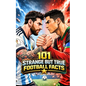 101 Strange But True Football Facts: Football books / Soccer books - Paperback