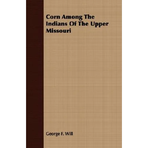 Corn Among The Indians Of The Upper Missouri - Paperback