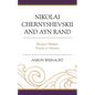 Nikolai Chernyshevskii and Ayn Rand: Russian Nihilism Travels to America - Hardcover