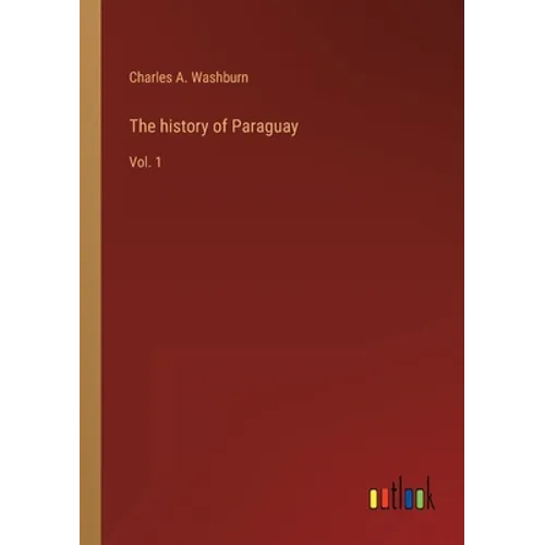 The history of Paraguay: Vol. 1 - Paperback
