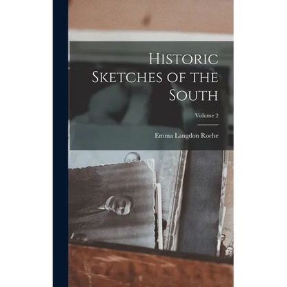 Historic Sketches of the South; Volume 2 - Hardcover